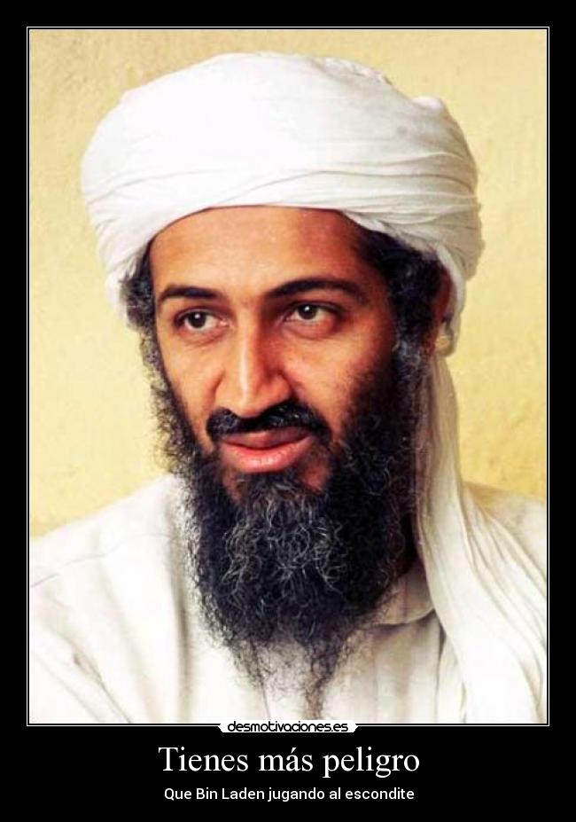 Tienes más peligro - Que Bin Laden jugando al escondite