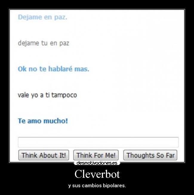 Cleverbot - y sus cambios bipolares.