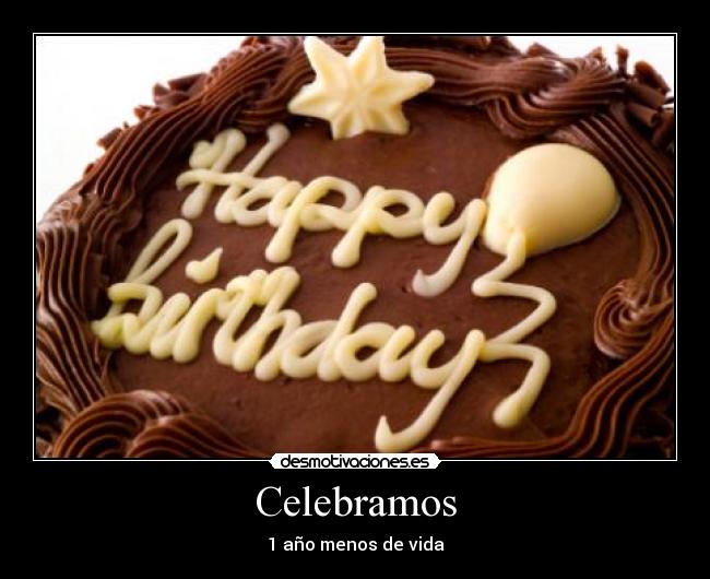 Celebramos - 1 año menos de vida