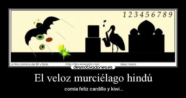 El veloz murciélago hindú - comía feliz cardillo y kiwi...