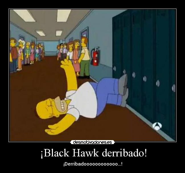 ¡Black Hawk derribado! - ¡Derribadoooooooooooo...!