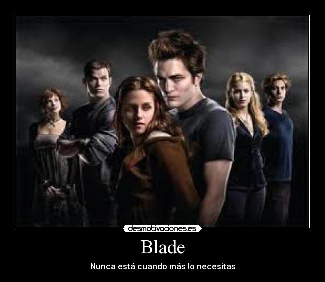 Blade - Nunca está cuando más lo necesitas