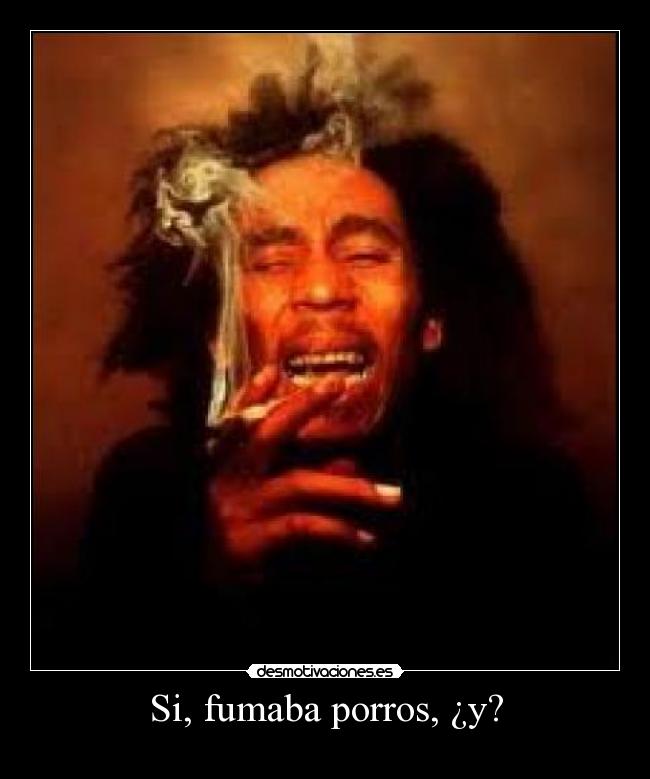 Si, fumaba porros, ¿y? - 