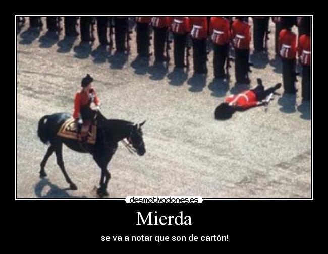 Mierda - se va a notar que son de cartón!