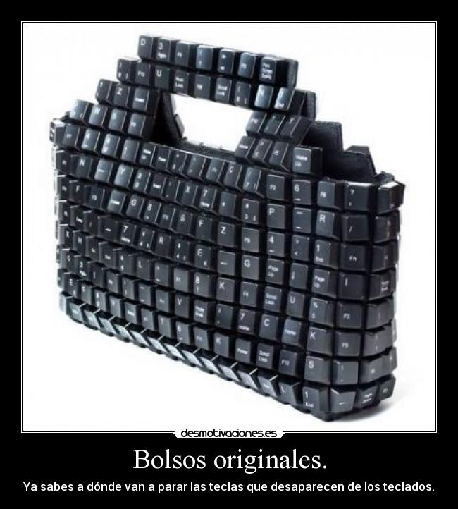 Bolsos originales. - Ya sabes a dónde van a parar las teclas que desaparecen de los teclados.