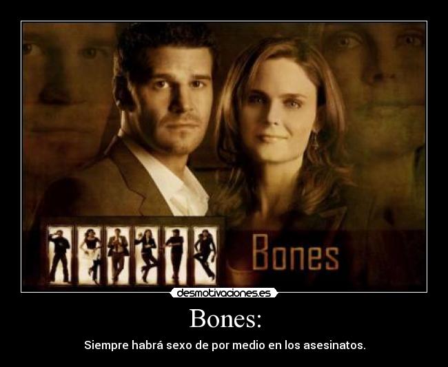 Bones: -
