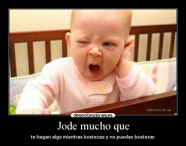 Jode mucho que -