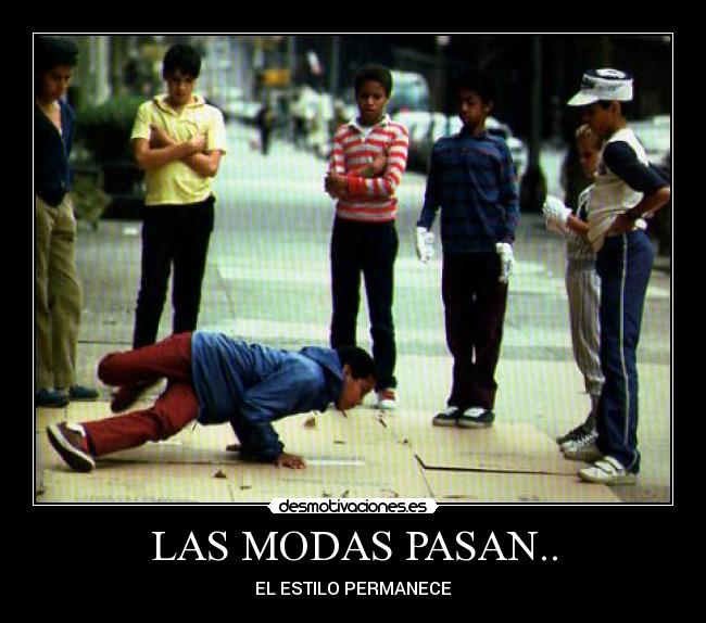 LAS MODAS PASAN.. - 