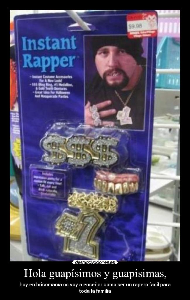 Hola guapísimos y guapísimas, - hoy en bricomanía os voy a enseñar cómo ser un rapero fácil para toda la familia