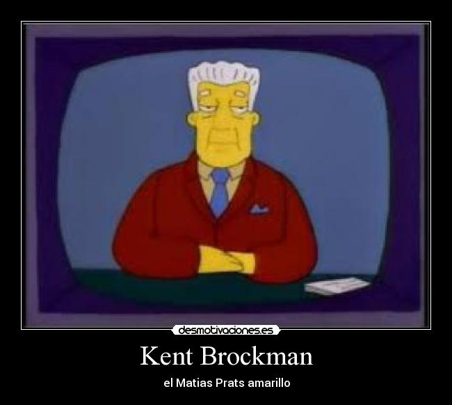 Kent Brockman - el Matias Prats amarillo