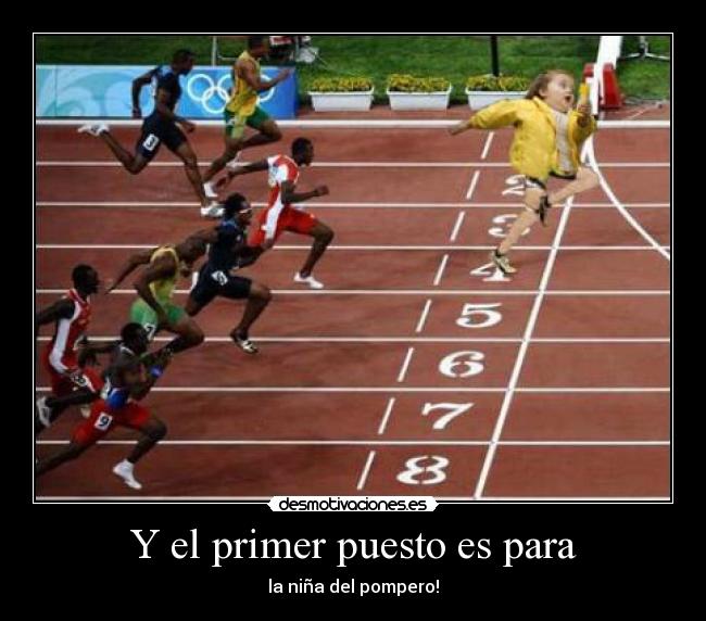 Y el primer puesto es para - la niña del pompero!