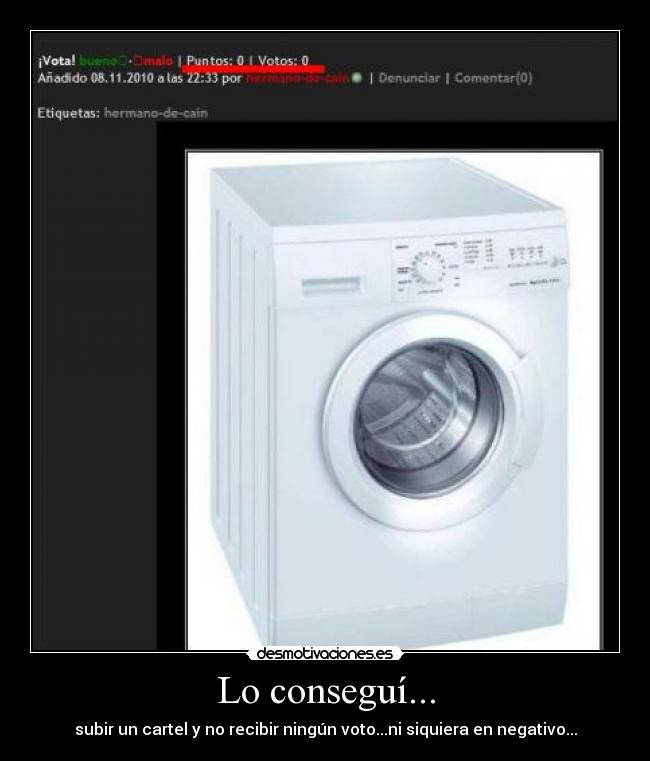 Lo conseguí... - subir un cartel y no recibir ningún voto...ni siquiera en negativo...