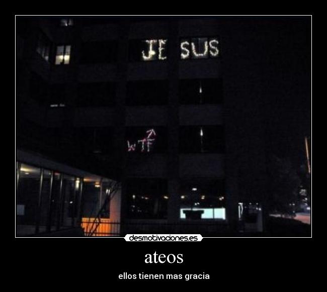 ateos - ellos tienen mas gracia