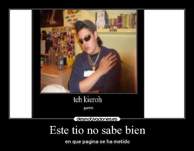 Este tio no sabe bien - 