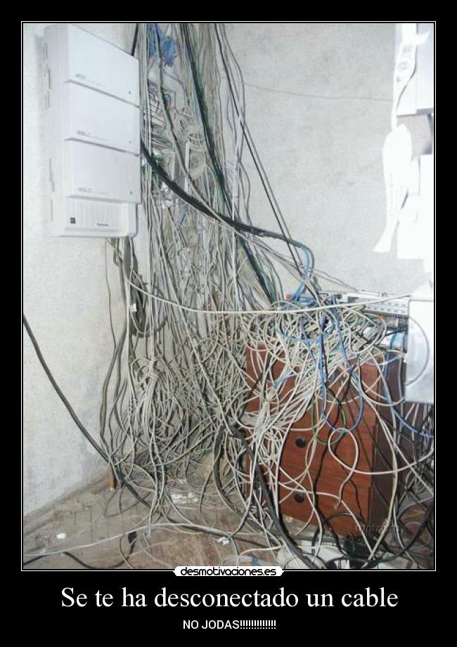 Se te ha desconectado un cable -