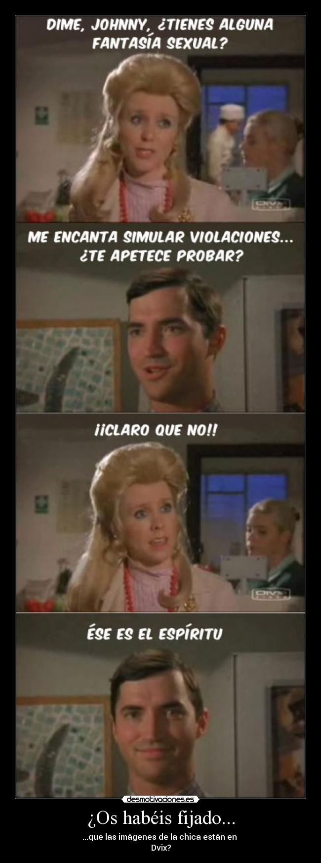 ¿Os habéis fijado... - ...que las imágenes de la chica están en
Dvix?