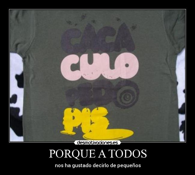 PORQUE A TODOS - nos ha gustado decirlo de pequeños