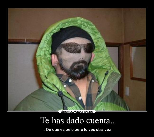 Te has dado cuenta.. -