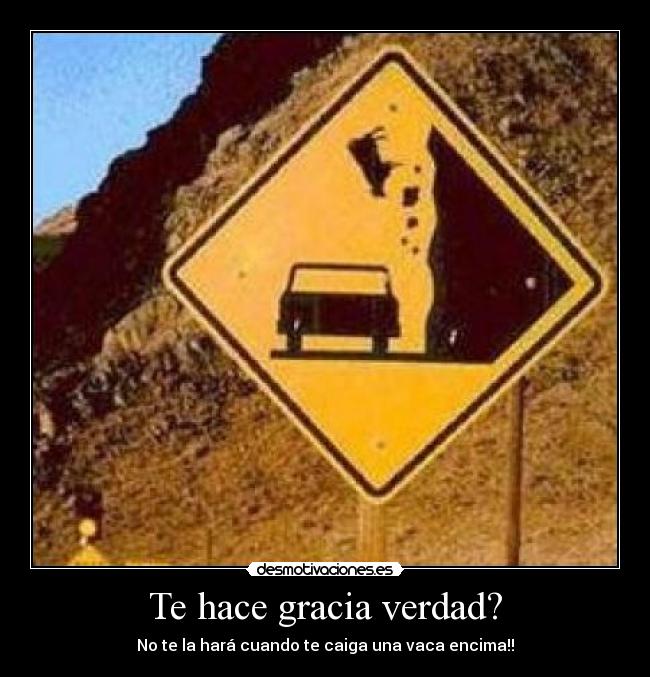 Te hace gracia verdad? -
