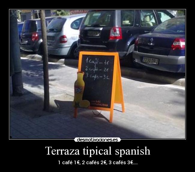 Terraza tipical spanish - 1 café 1€, 2 cafés 2€, 3 cafés 3€....