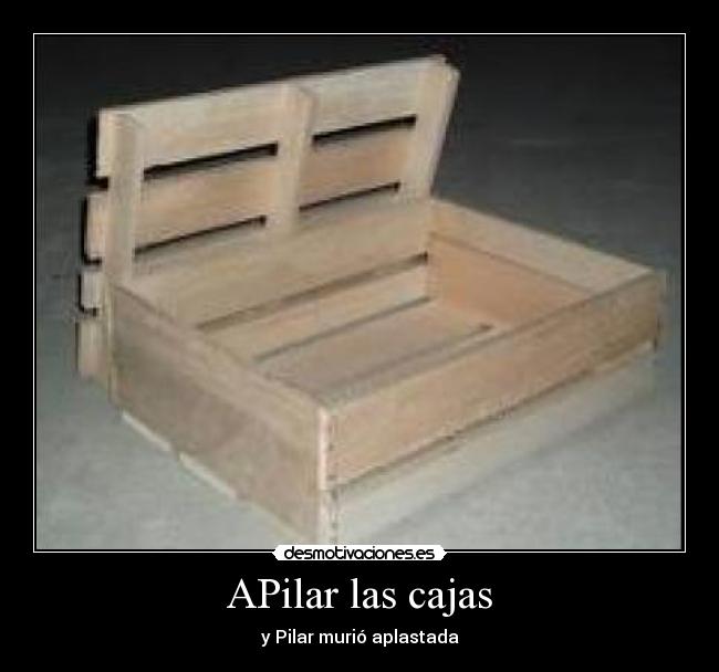 APilar las cajas - y Pilar murió aplastada