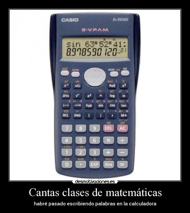 Cantas clases de matemáticas - habré pasado escribiendo palabras en la calculadora