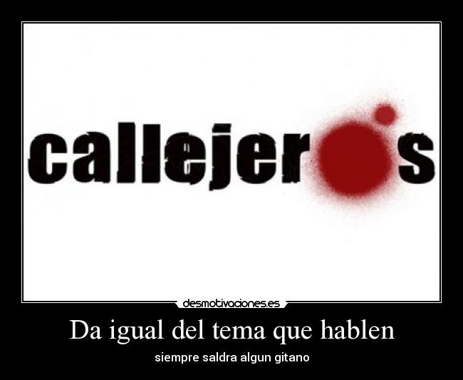 Da igual del tema que hablen -