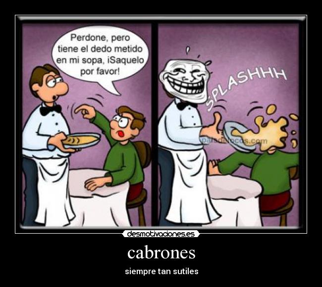 cabrones - siempre tan sutiles