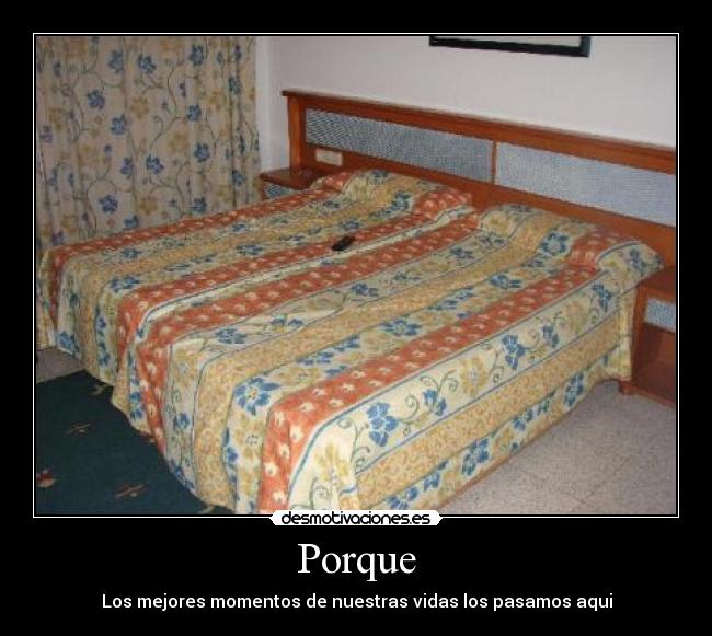 Porque - Los mejores momentos de nuestras vidas los pasamos aqui