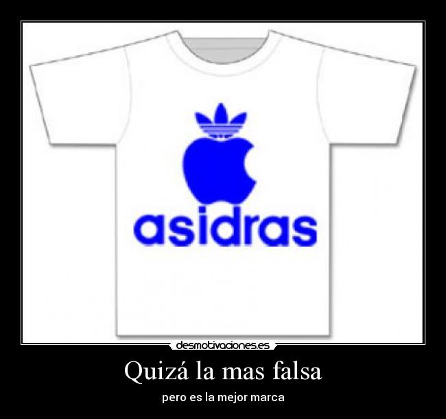 Quizá la mas falsa -