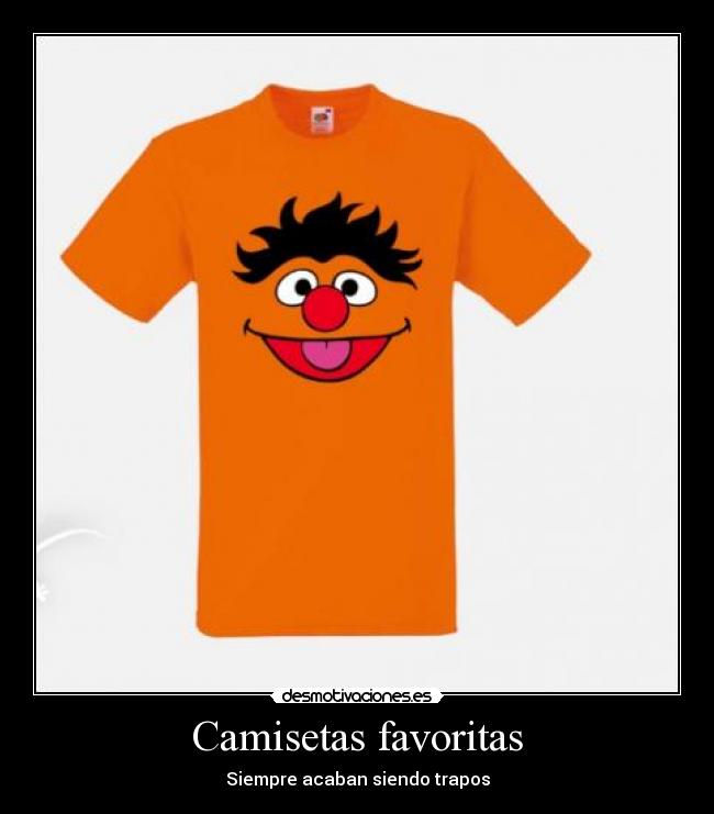 Camisetas favoritas - Siempre acaban siendo trapos