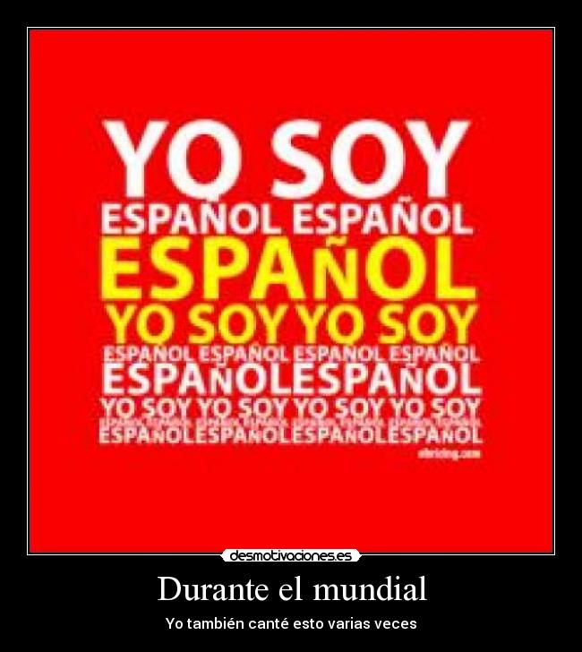 Durante el mundial - Yo también canté esto varias veces