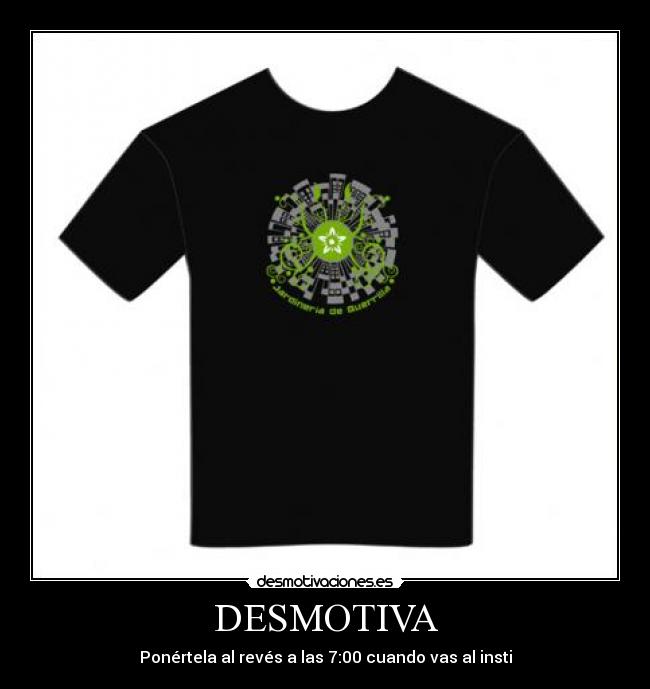 DESMOTIVA - Ponértela al revés a las 7:00 cuando vas al insti