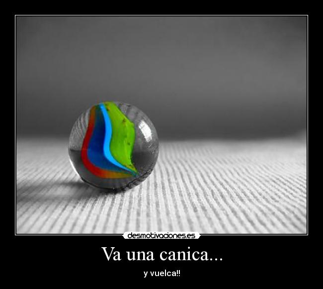 Va una canica... - 