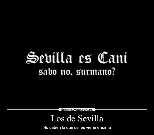 Los de Sevilla - No saben la que se les viene encima