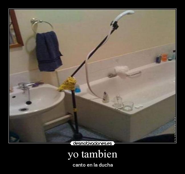 yo tambien - canto en la ducha