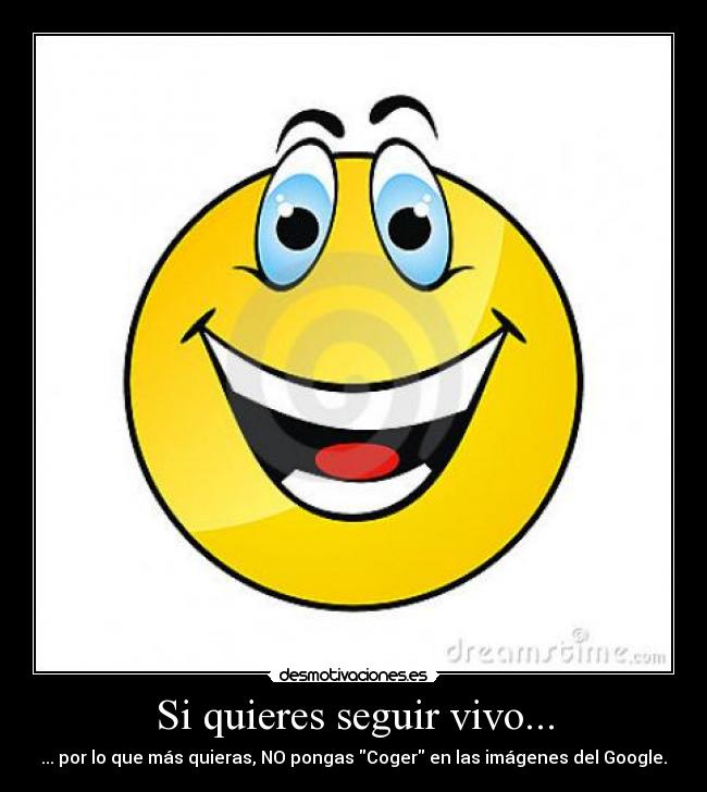 Si quieres seguir vivo... - 