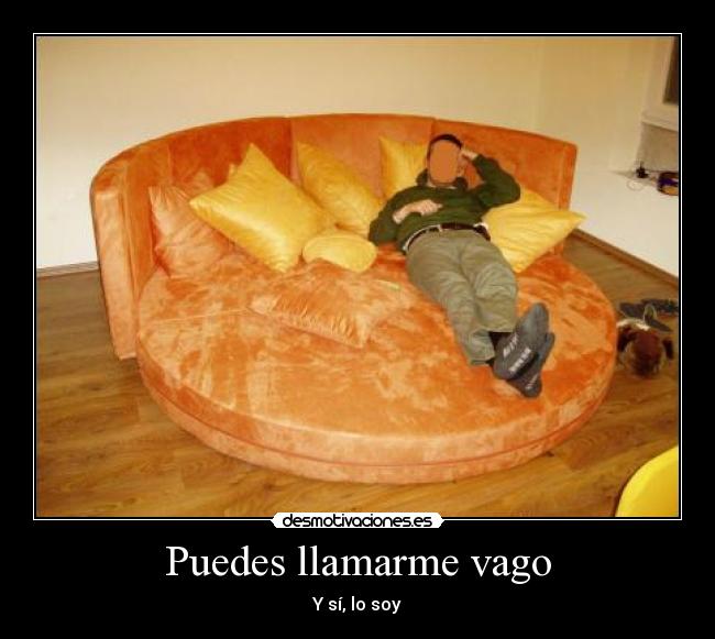 Puedes llamarme vago -