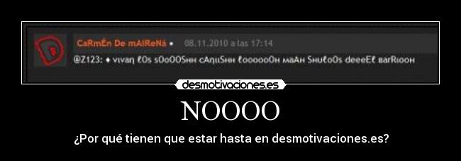 NOOOO - ¿Por qué tienen que estar hasta en desmotivaciones.es?