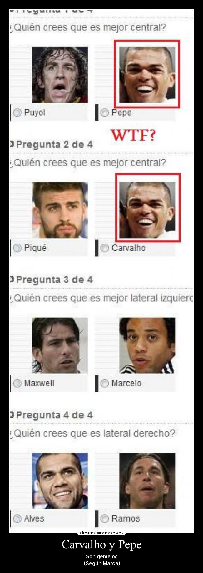 Carvalho y Pepe - Son gemelos
(Según Marca)