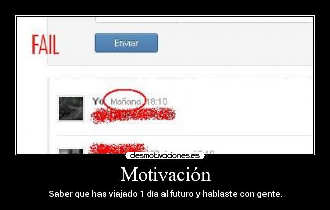 Motivación - Saber que has viajado 1 día al futuro y hablaste con gente.