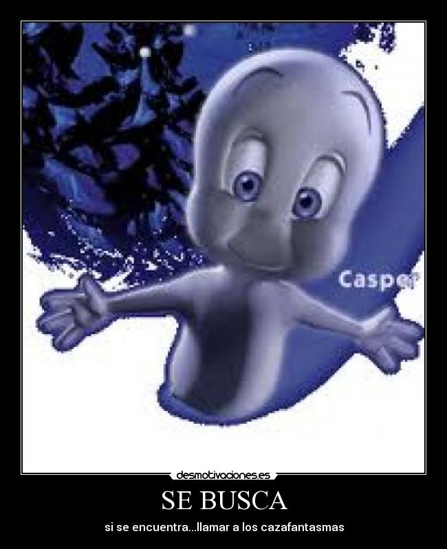 SE BUSCA - si se encuentra...llamar a los cazafantasmas