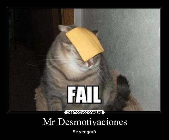 Mr Desmotivaciones - Se vengará 