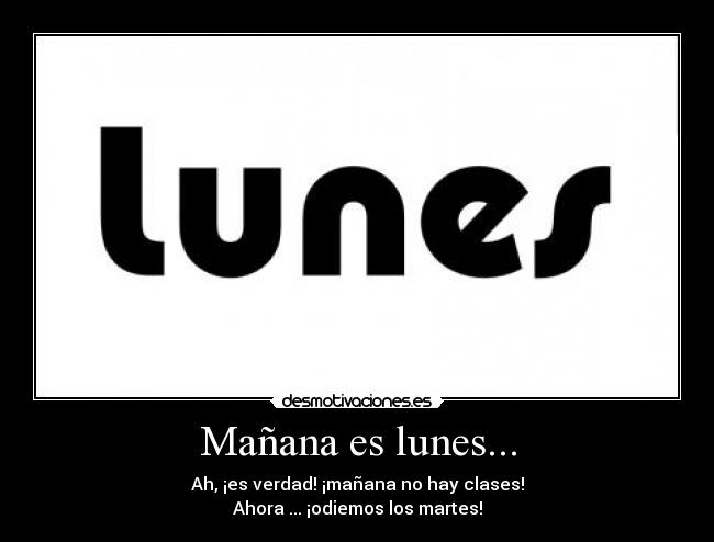 Mañana es lunes... -