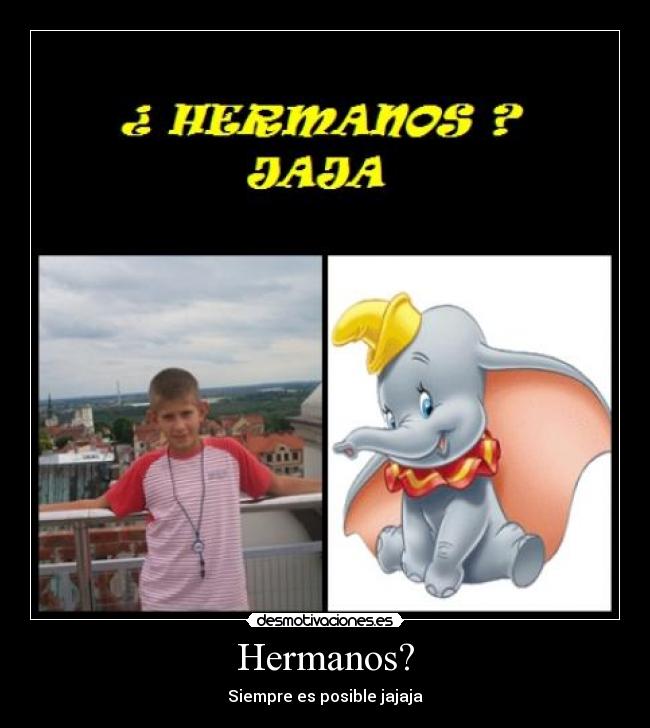 Hermanos? -