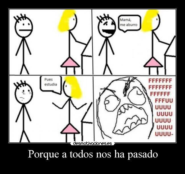 carteles pasado mama aburro pues estudia ffuu todos nos pasado desmotivaciones