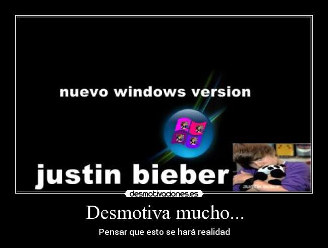 Desmotiva mucho... - Pensar que esto se hará realidad