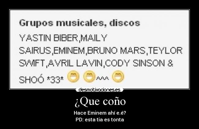 ¿Que coño - Hace Eminem ahí e.é?
PD: esta tia es tonta