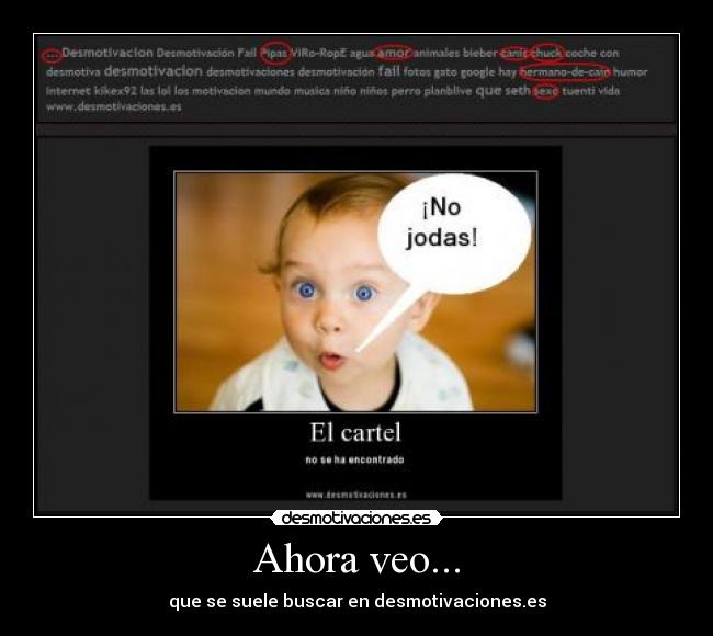 Ahora veo... - que se suele buscar en desmotivaciones.es