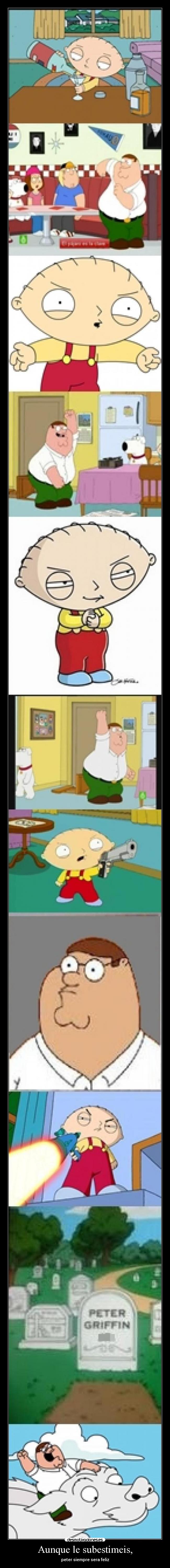 Aunque le subestimeis, -